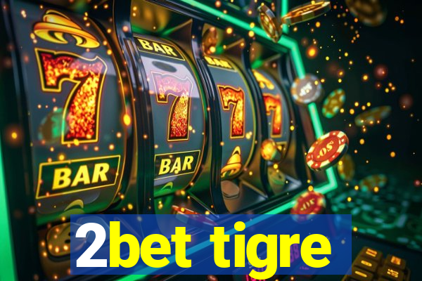 2bet tigre